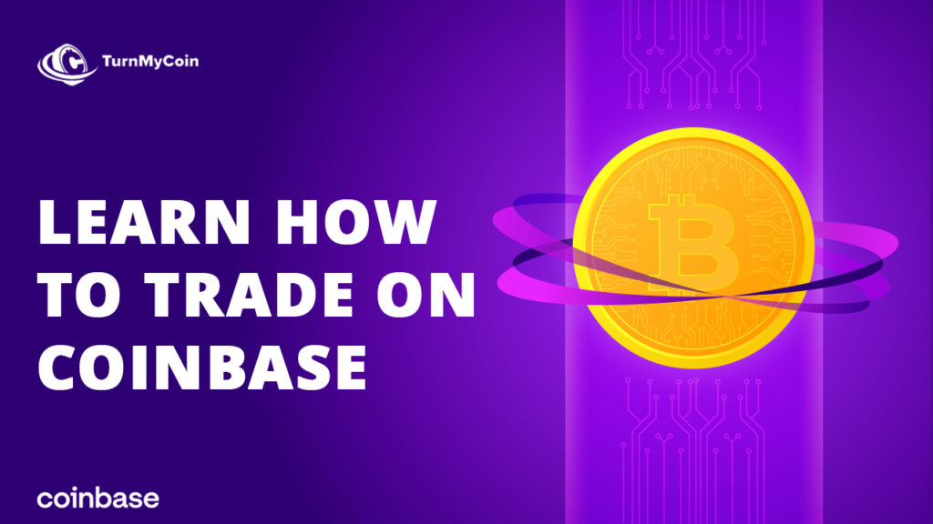 Timely Learn Coinbase To Trade In 2024 - TurnMyCoin: Crypto assets trading Worldwide - A beginner's guide