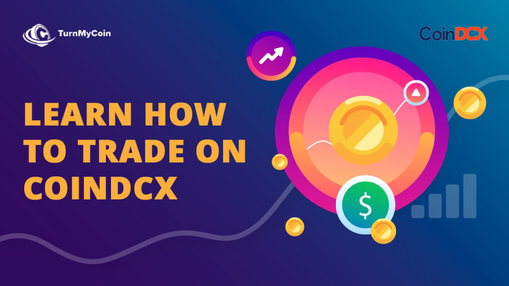 How To Ultimately Trade And Learn CoinDCX? - TurnMyCoin: Crypto assets trading Worldwide - A beginner's guide