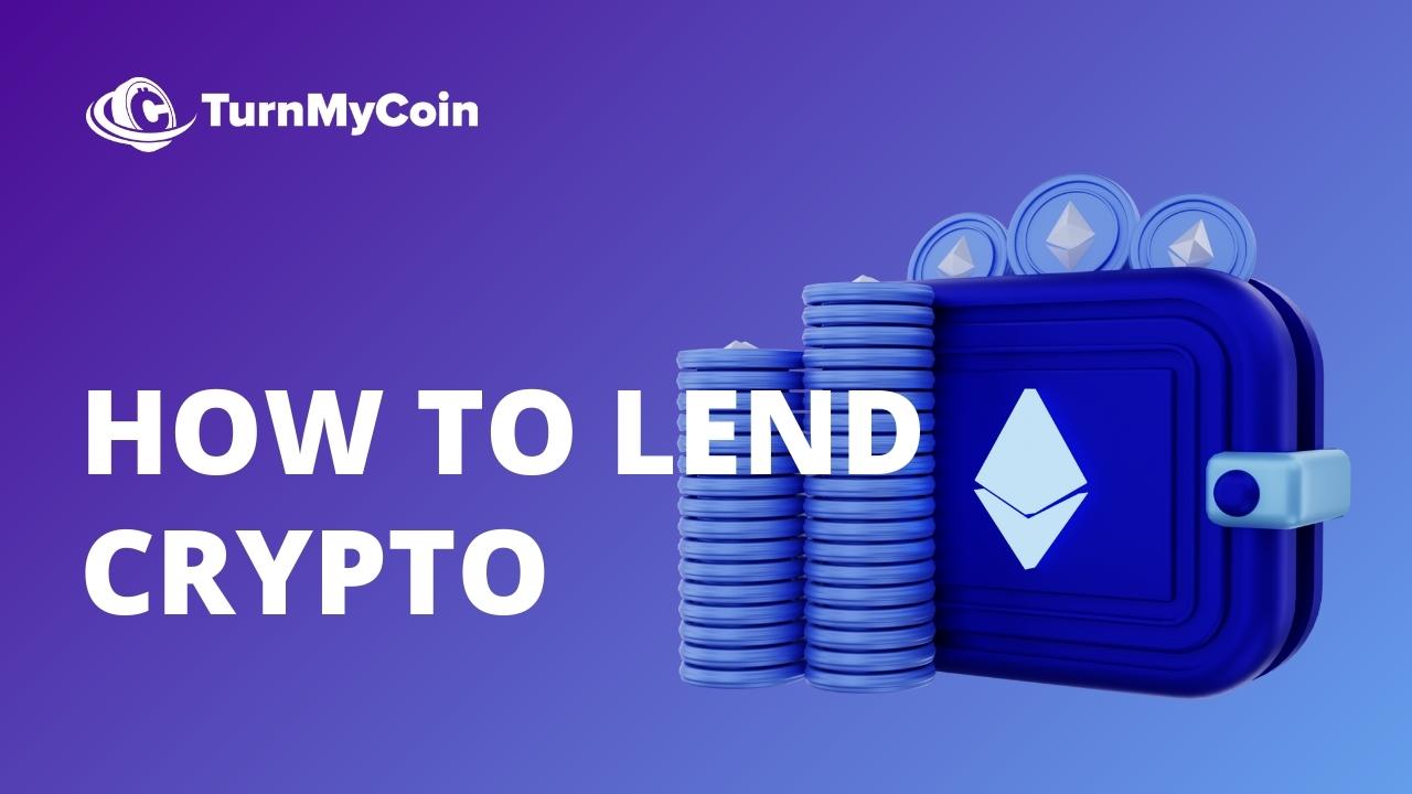  How To Lend Crypto Valuable? - TurnMyCoin: Crypto assets trading Worldwide - A beginner's guide