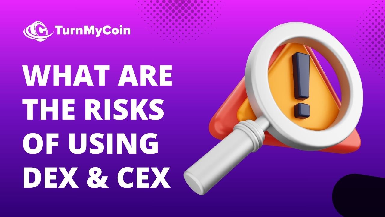 The Popular Risks Of DEX & CEX - TurnMyCoin: Crypto assets trading Worldwide - A beginner's guide