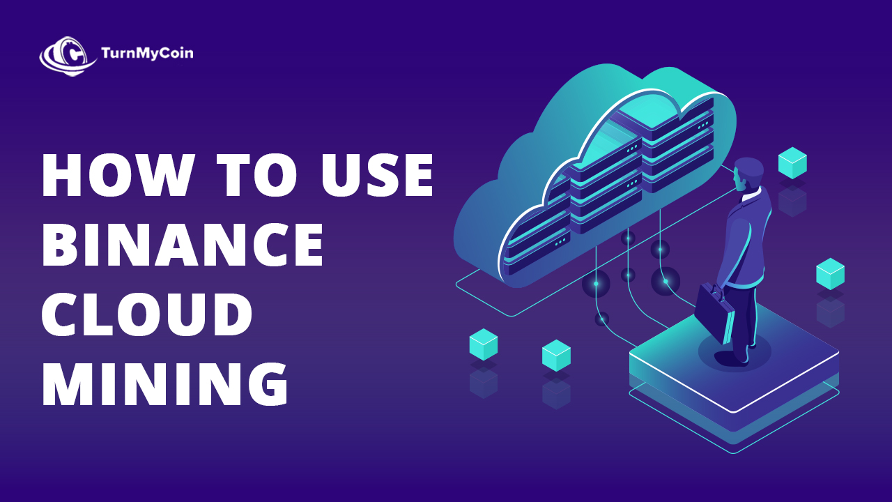How to use binance cloud mining and 5 benefits? - TurnMyCoin: Crypto assets trading Worldwide - A beginner's guide
