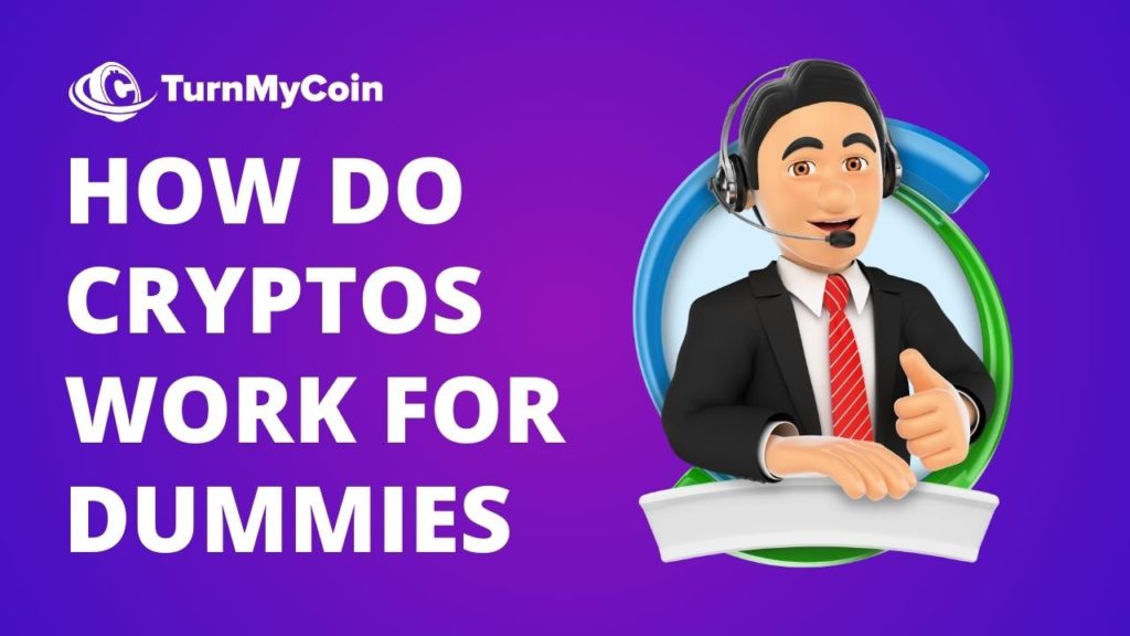 How do Cryptocurrency work easily for dummies [2024] ? - TurnMyCoin: Crypto assets trading Worldwide - A beginner's guide