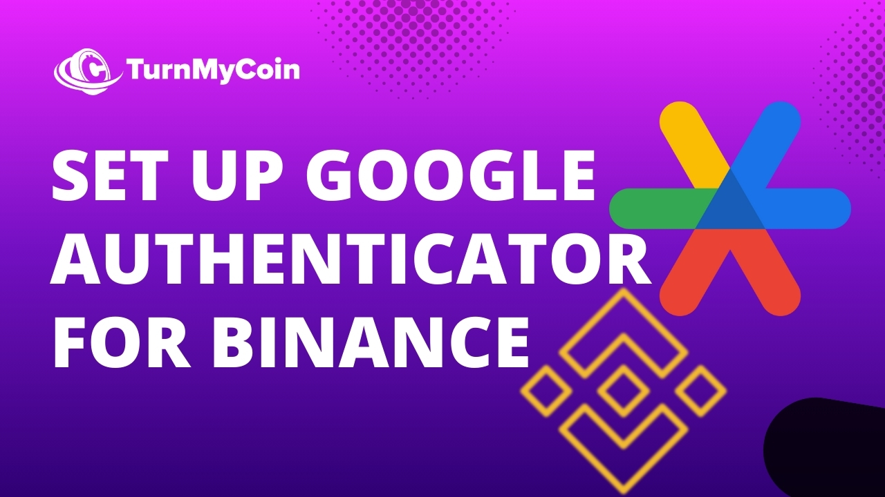 How To Set Up Google Authenticator for Binance Quickly - TurnMyCoin: Crypto assets trading Worldwide - A beginner's guide
