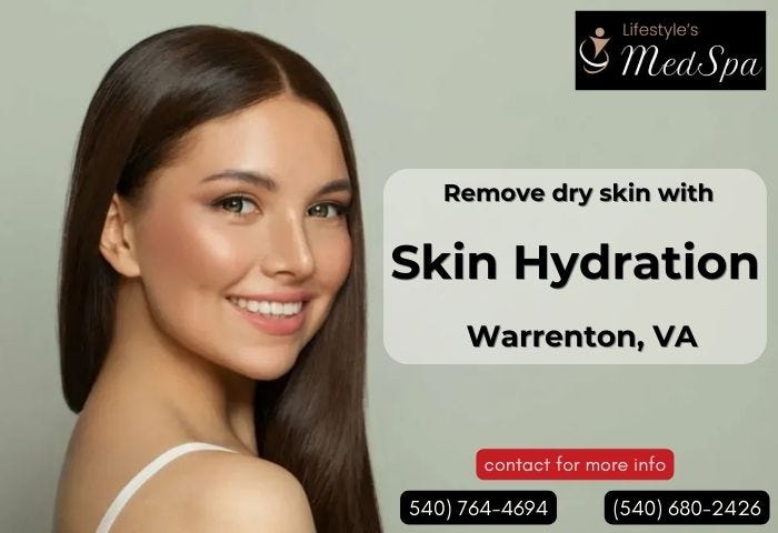Remove dry skin with Skin hydration in Warrenton, VA | by Mohit Kumar | May, 2024 | Medium