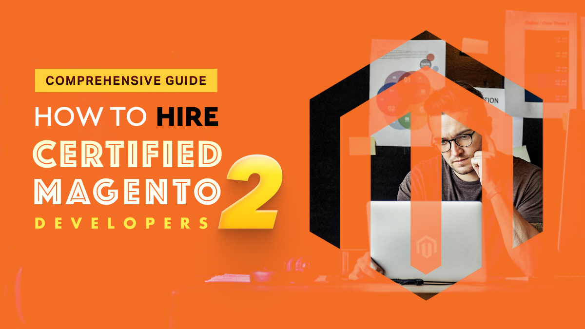 Best Ways to Hire Certified Magento Developers in India 2024