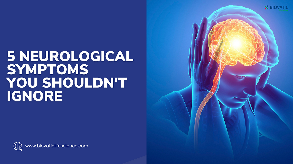 5 Neurological Symptoms You Shouldn’t Ignore | by Biovatic life science | Jul, 2024 | Medium