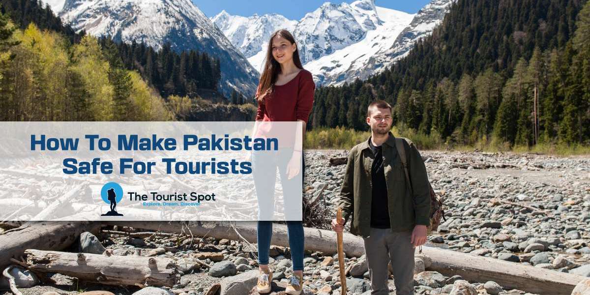 How To Make Pakistan Safe For Tourists