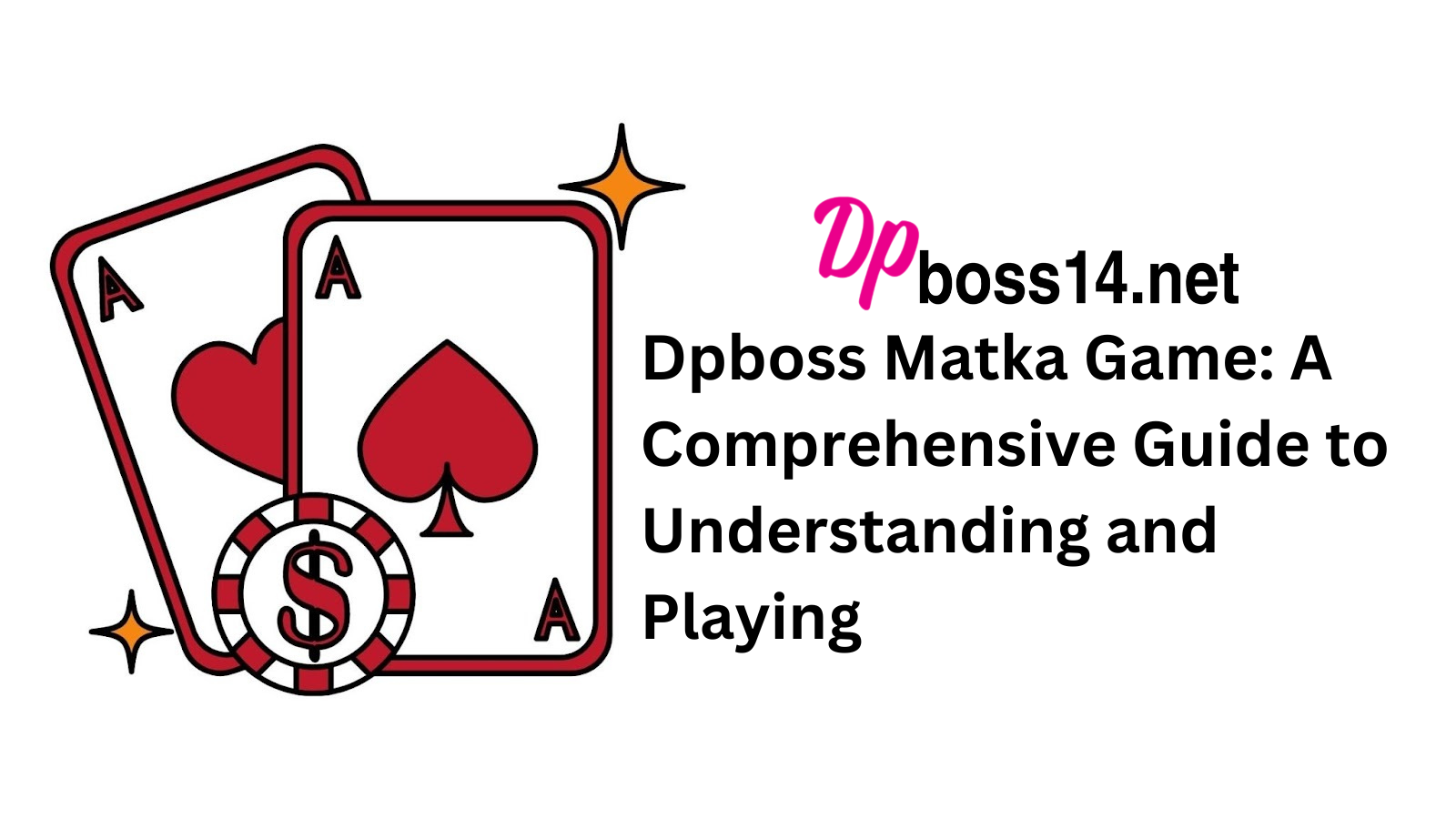 Dpboss Matka Game: A Comprehensive Guide to Understanding and Playing