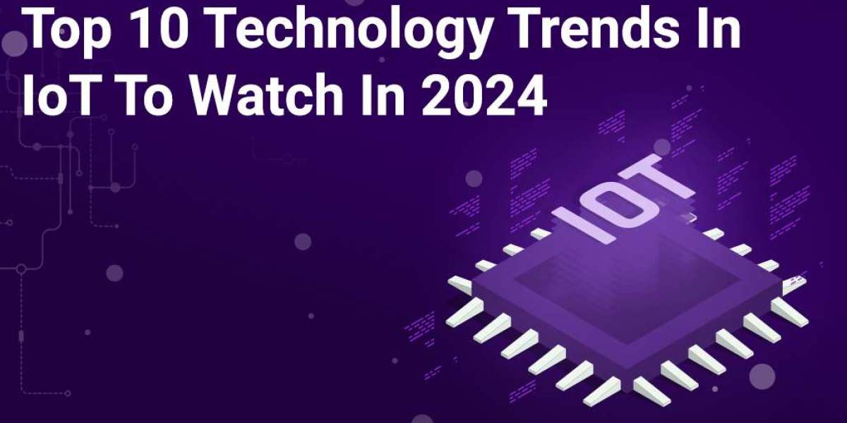 Top 10 Technology Trends In IoT To Watch In 2024