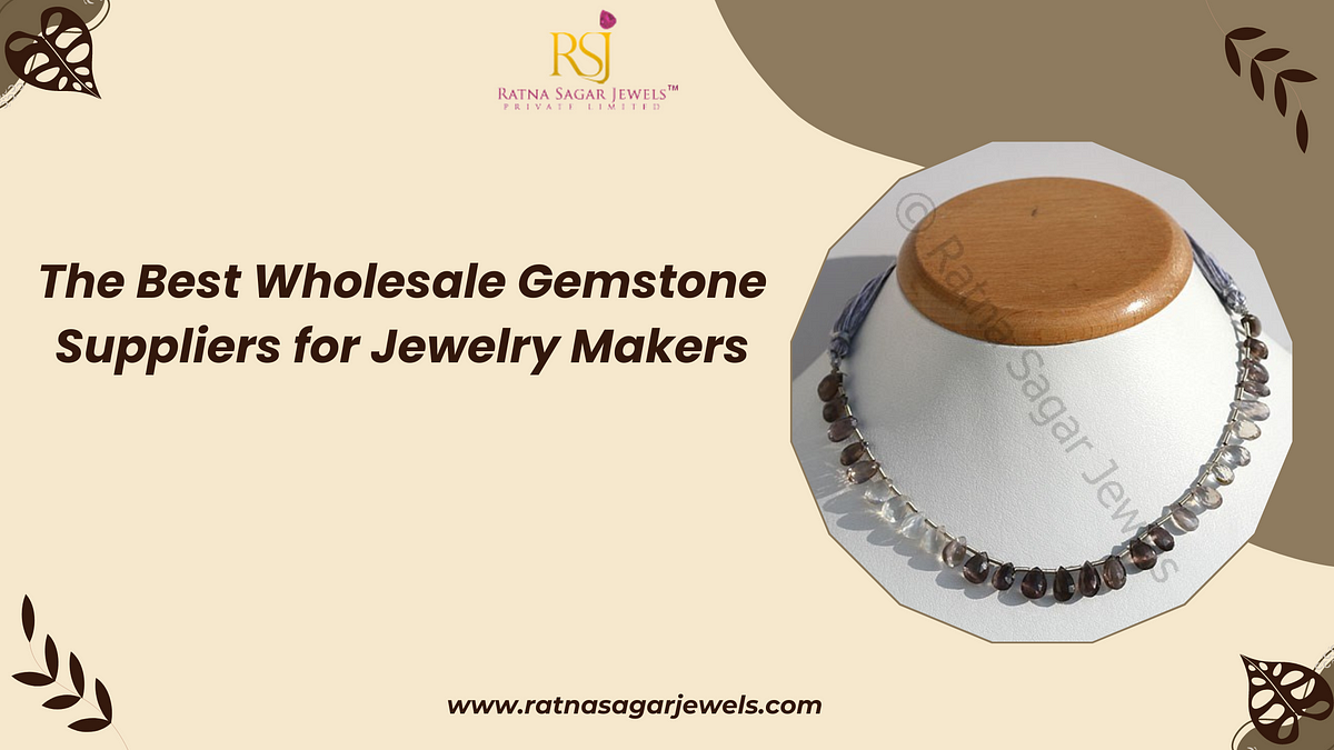 The Best Wholesale Gemstone Suppliers for Jewelry Makers