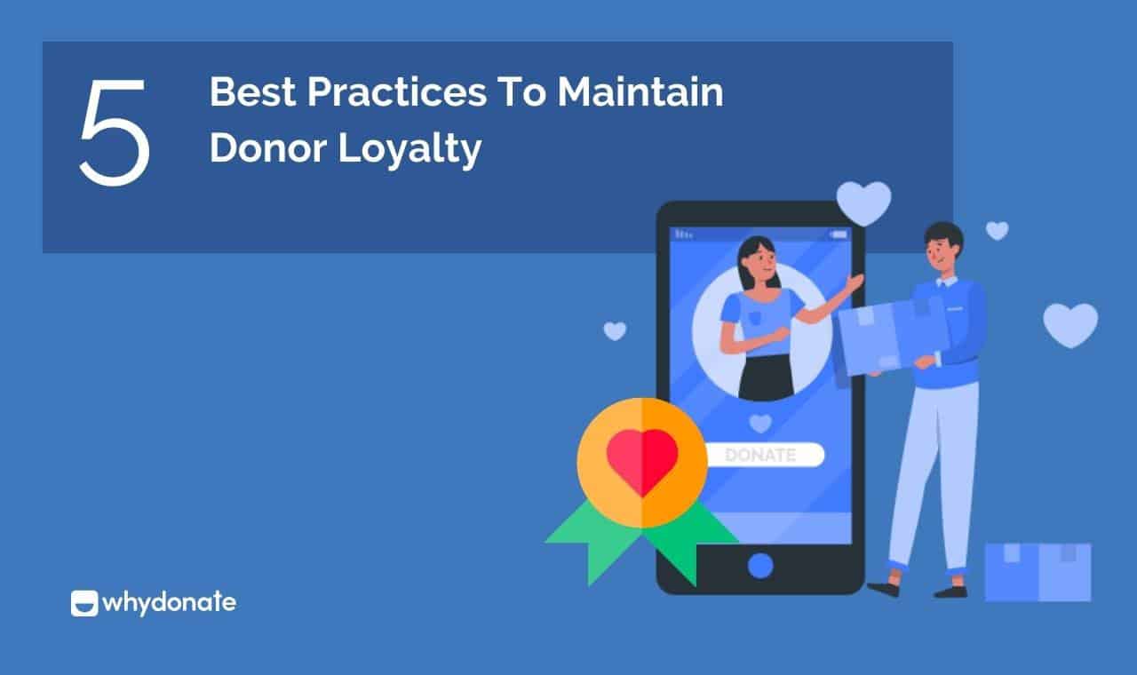 5 Best Practices To Maintain Donor Loyalty - WhyDonate