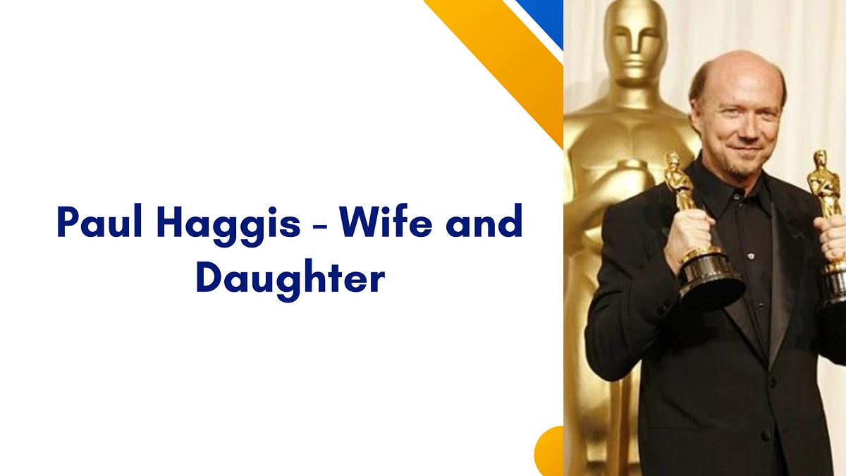 Paul Haggis — Wife and Daughter. In the world of Hollywood, where silver… | by Paulhaggisbio | Medium