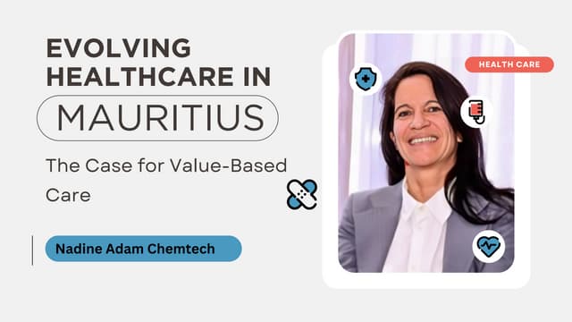 Nadine Adam Chemtech - Evolving Healthcare in Mauritius The Case for Value-Based Care