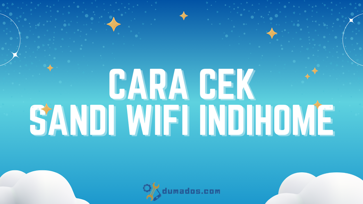 2 Cara Cek Sandi WiFi IndiHome di HP dan PC