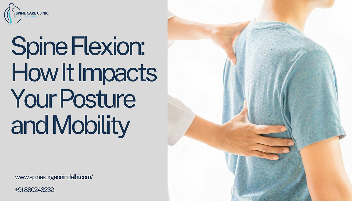 Spine Flexion: How It Impacts Your Posture and Mobility | by Dramitkumarshridhar | Sep, 2024 | Medium