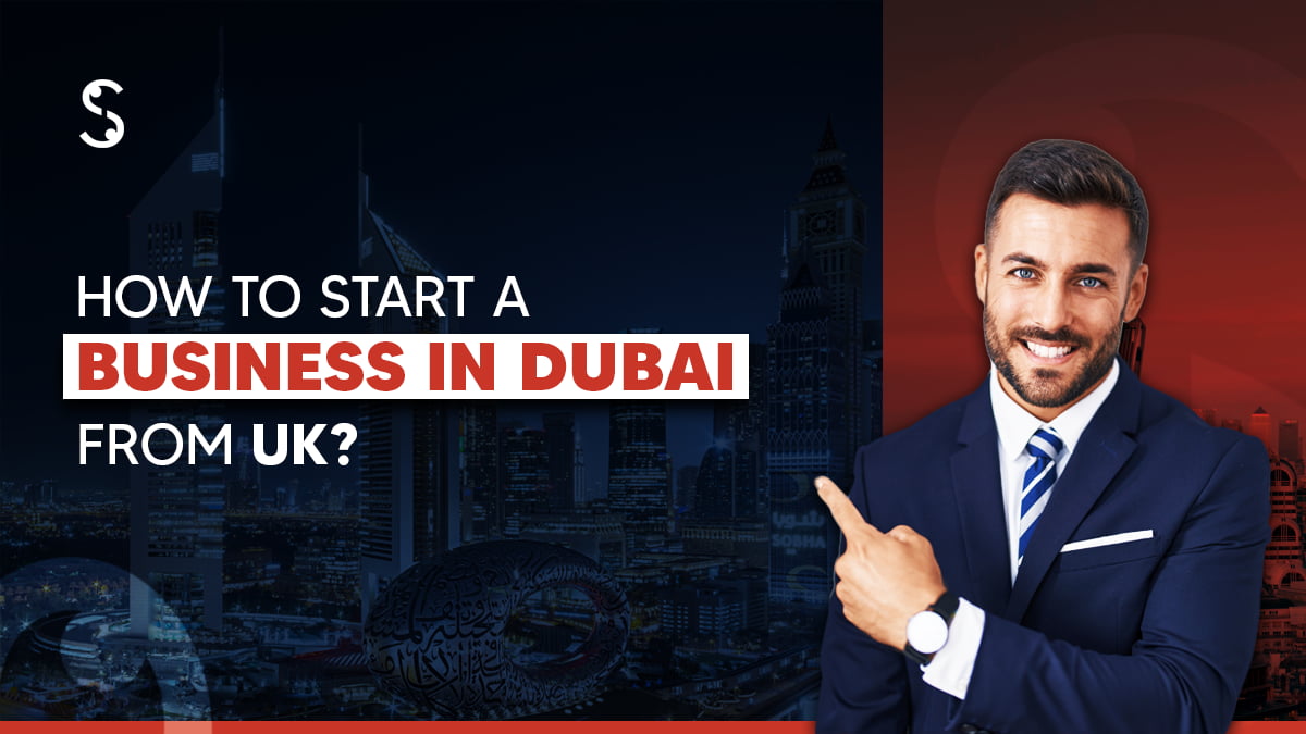 How to Start a Business in Dubai from the UK in 2024-25