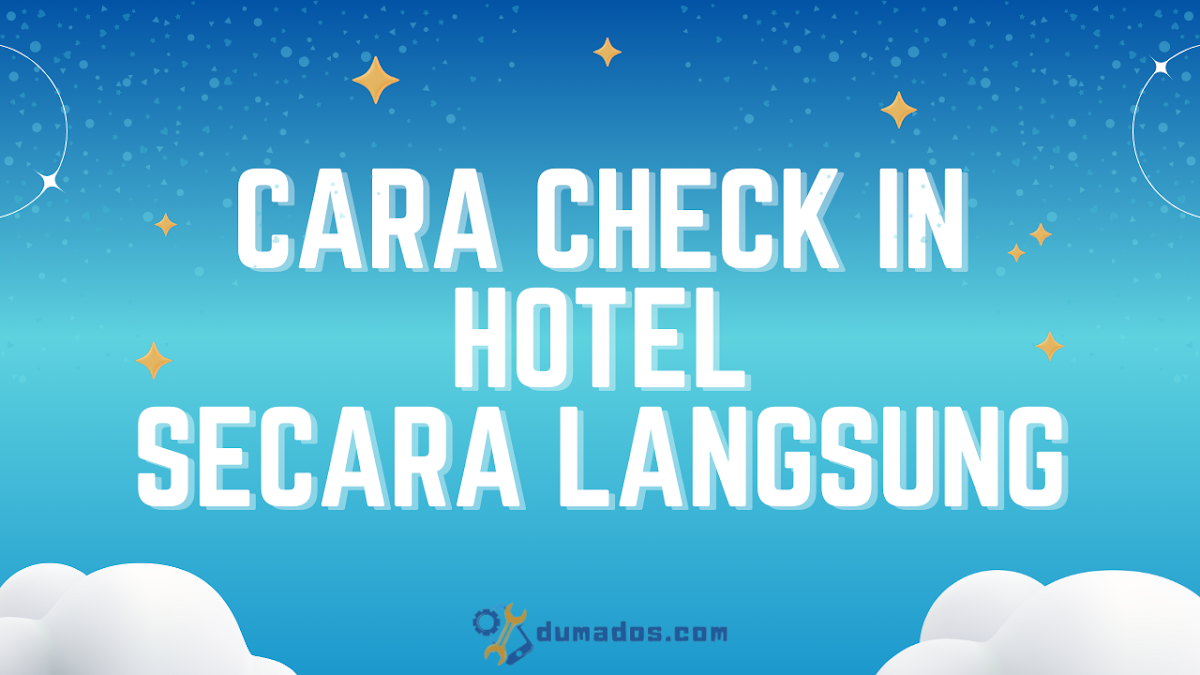 Cara Check In Hotel Secara Langsung Tuh Begini!