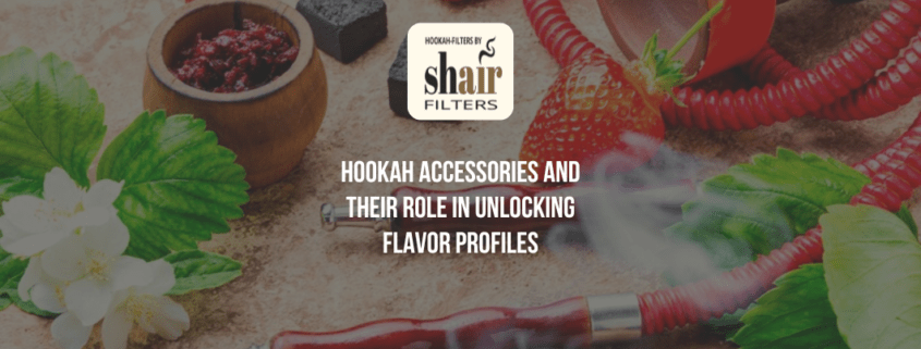 Hookah Accessories and Their Role in Unlocking Flavor Profiles | by Hookah Filters