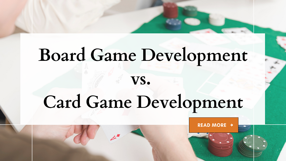 Board Game vs. Card Game Development: Differences, Challenges, and Opportunities | Medium