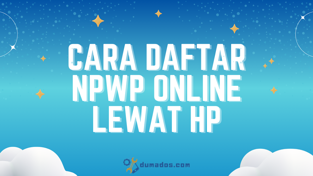 Cara Daftar NPWP Online Lewat HP untuk Melamar Kerja