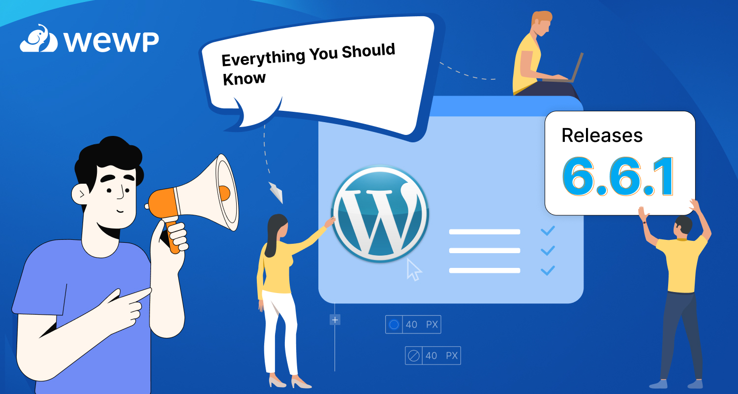 WordPress 6.6.1 Release: Updates & Benefits You Need to Know