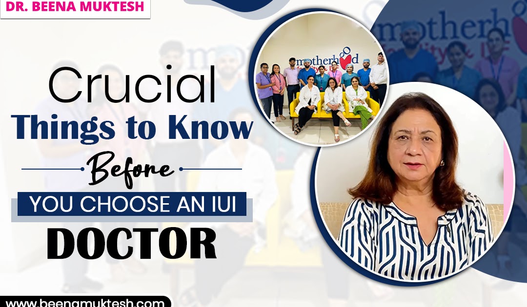 Crucial things to know before you choose an IUI Doctor