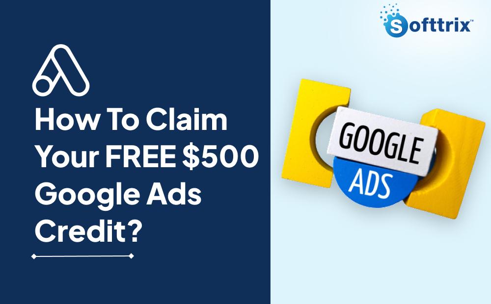 How to Claim $500 Free Google Ads Credit?