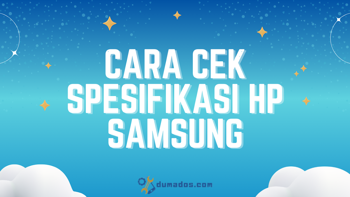 3 Cara Cek Spesifikasi HP Samsung Semua Tipe