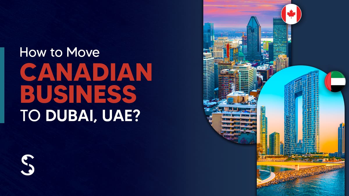 How to Move Canadian Business to Dubai in 2024-25 | Shuraa UK