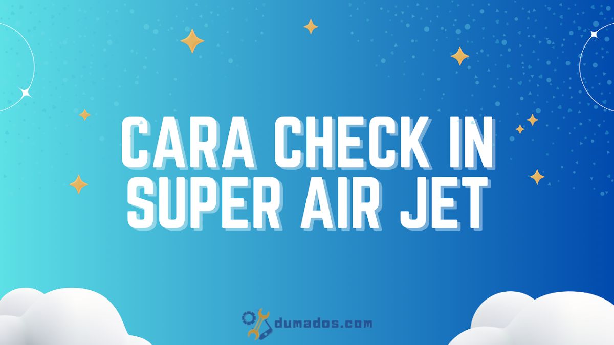 Cara Check In Super Air Jet Online Bisa Pilih Kursi