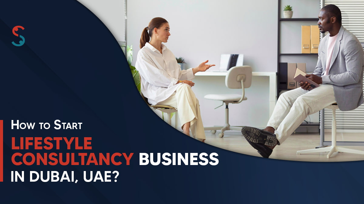 How to Start a Lifestyle Consultancy Business in Dubai? | #UAE