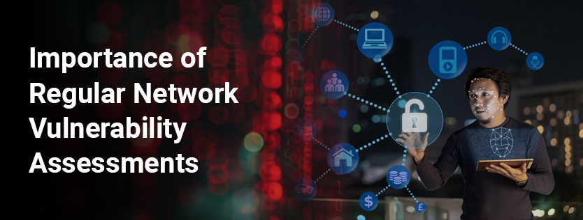 Importance of Regular Network Vulnerability Assessments