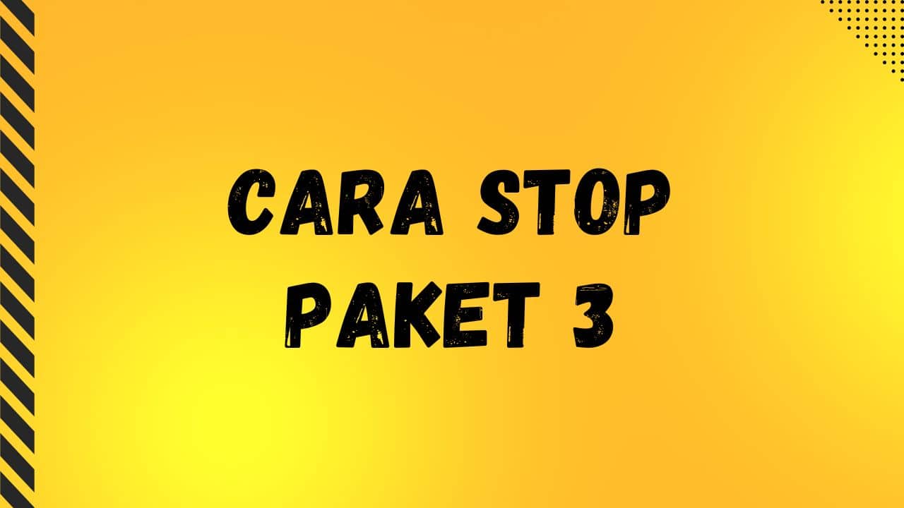 Cara Stop Paket 3 (Berhenti Berlangganan) yang Mudah