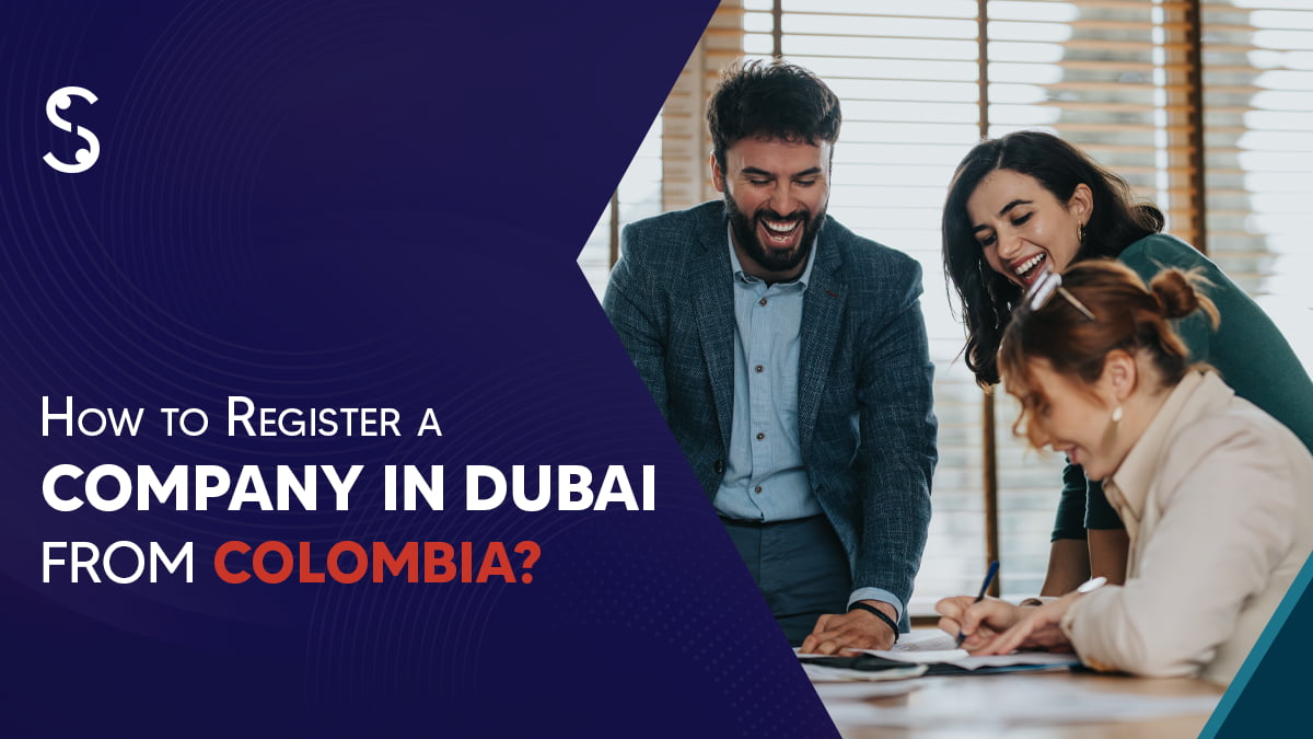 How to Register a Company in Dubai from Colombia in 2024-25