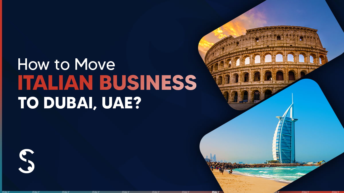 How to Move Italian Business to Dubai in 2024-25 | #UAE