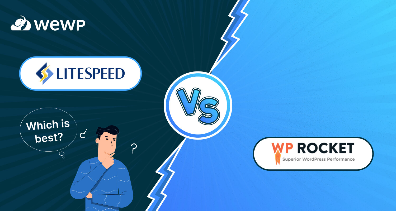 LiteSpeed Cache vs WP Rocket: A Comprehensive Detailed Comparison