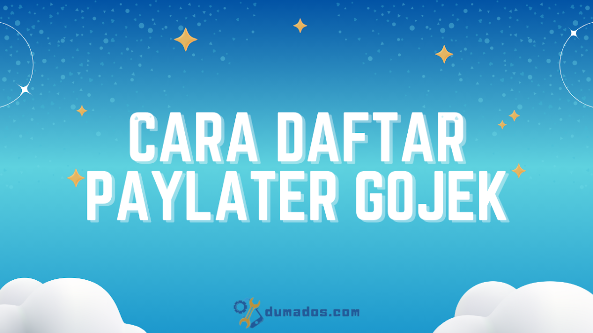 Cara Daftar PayLater Gojek Agar Disetujui