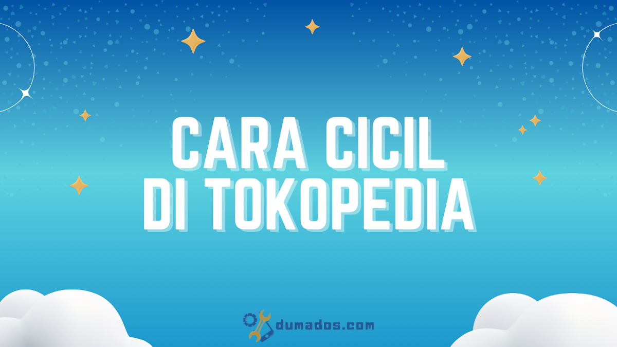 12 Cara Cicil di Tokopedia Tanpa Kartu Kredit