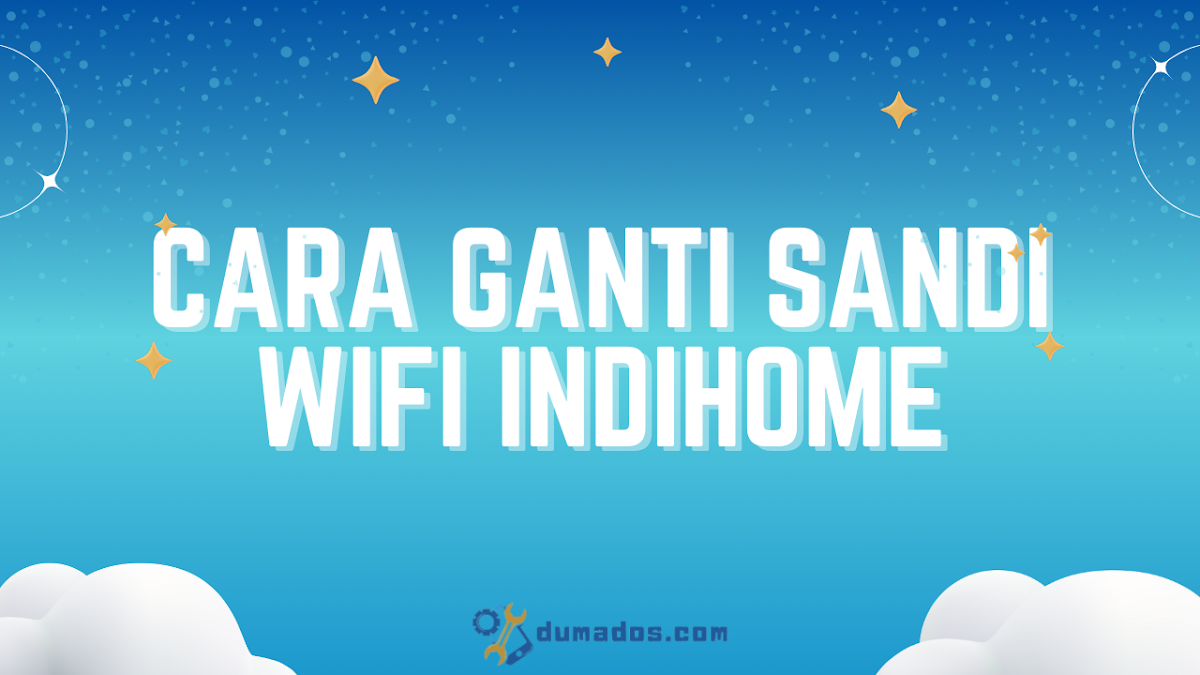 4 Cara Ganti Sandi WiFi IndiHome Sendiri