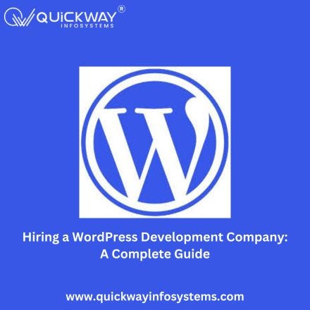 Hiring a WordPress Development Company: A Complete Guide to Finding the Right Partner in 2025 | by Quickway Infosystems | Nov, 2024 | Medium