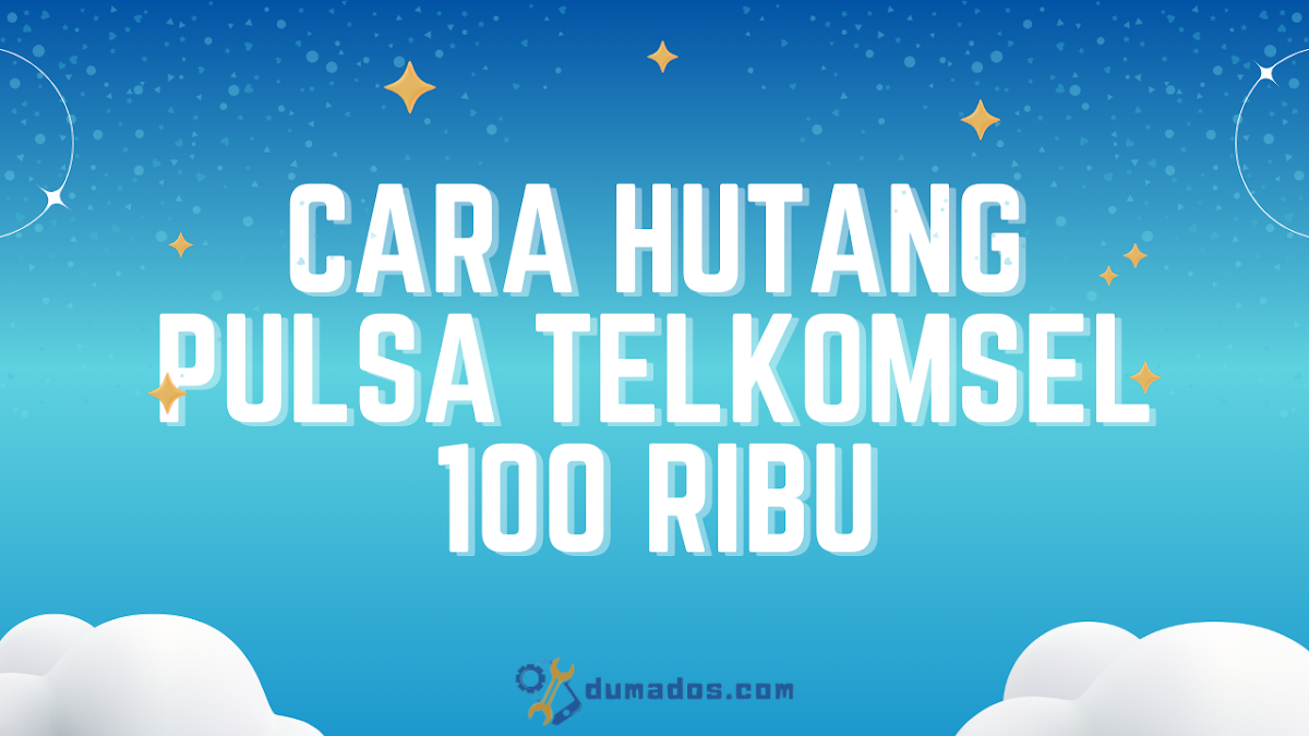 Cara Hutang Pulsa Telkomsel 100 Ribu, Bisakah?