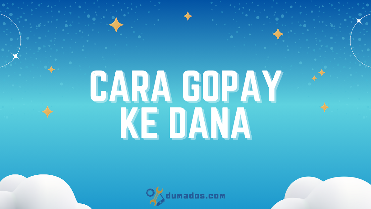 Cara GoPay ke DANA yang Paling Mudah