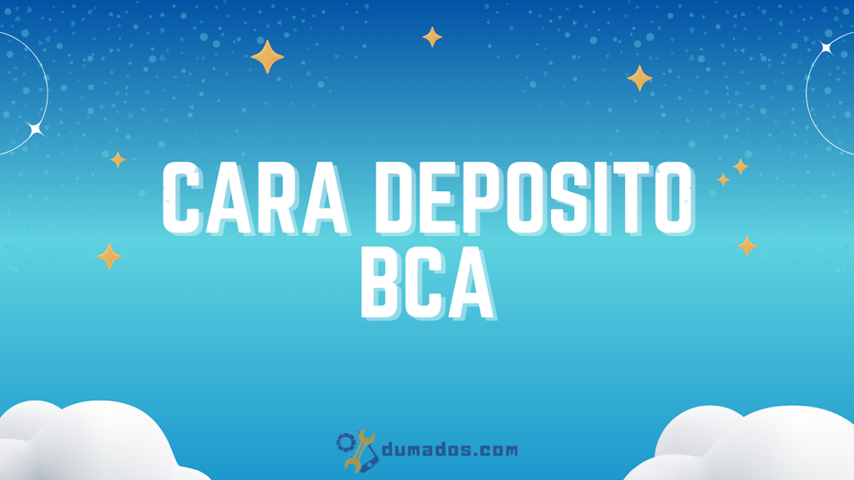 Cara Deposito BCA Online (6 Langkah) Mudah dan Cepat