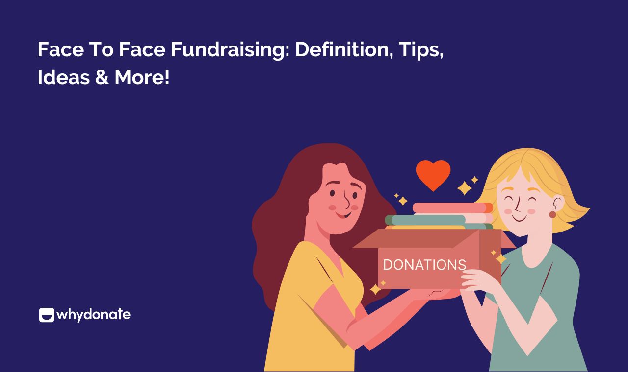 Face To Face Fundraising: Definition, Tips, Ideas & More!