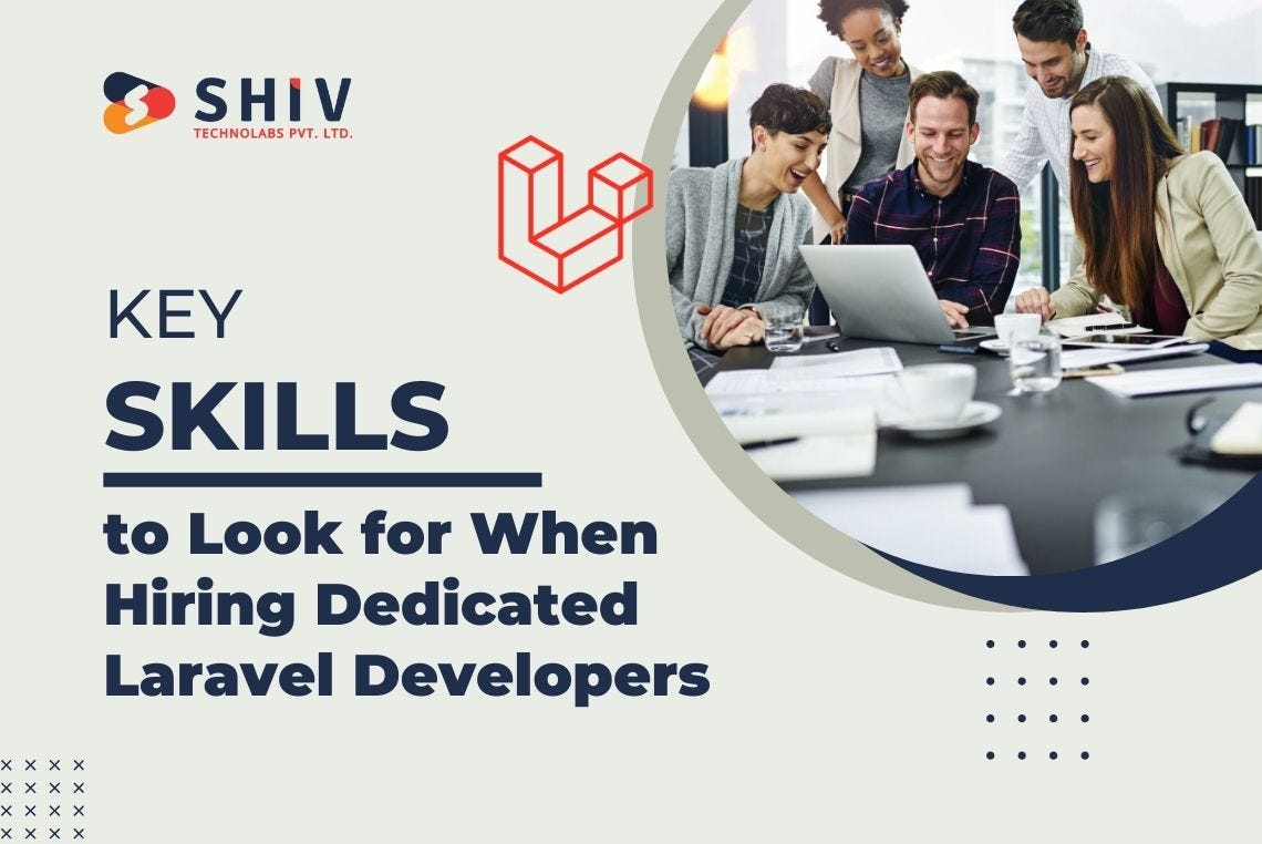 Key Skills to Look for When Hiring Dedicated Laravel Developers