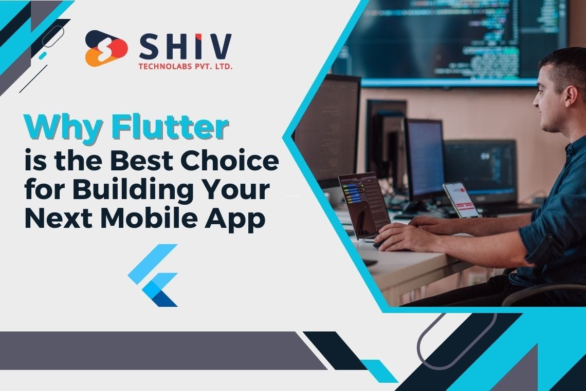 Why Flutter is the Best Choice for Building Your Next Mobile App | by Shiv Technolabs | Nov, 2024 | Medium