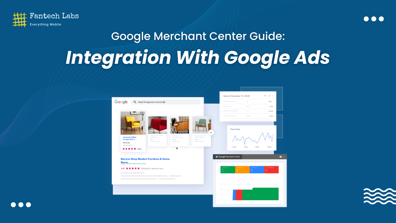 Google Merchant Center Guide: Integration With Google Ads - Fantech Labs