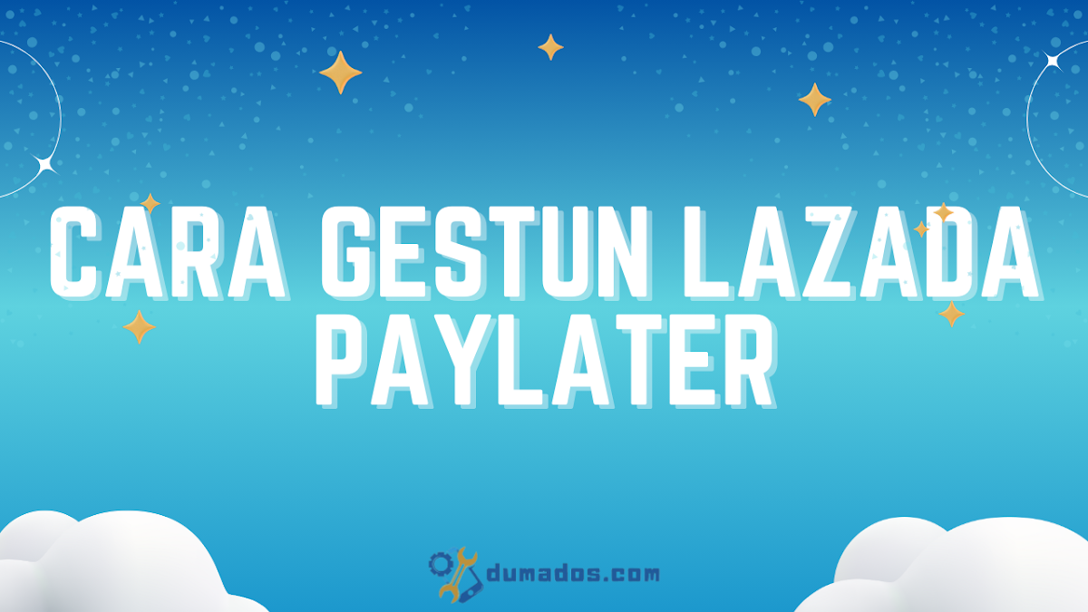 2 Cara Gestun Lazada PayLater Sendiri