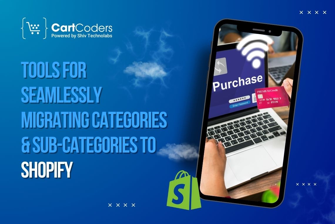 Tools for Seamlessly Migrating Categories & Sub-Categories to Shopify – Shopify Development Blogs