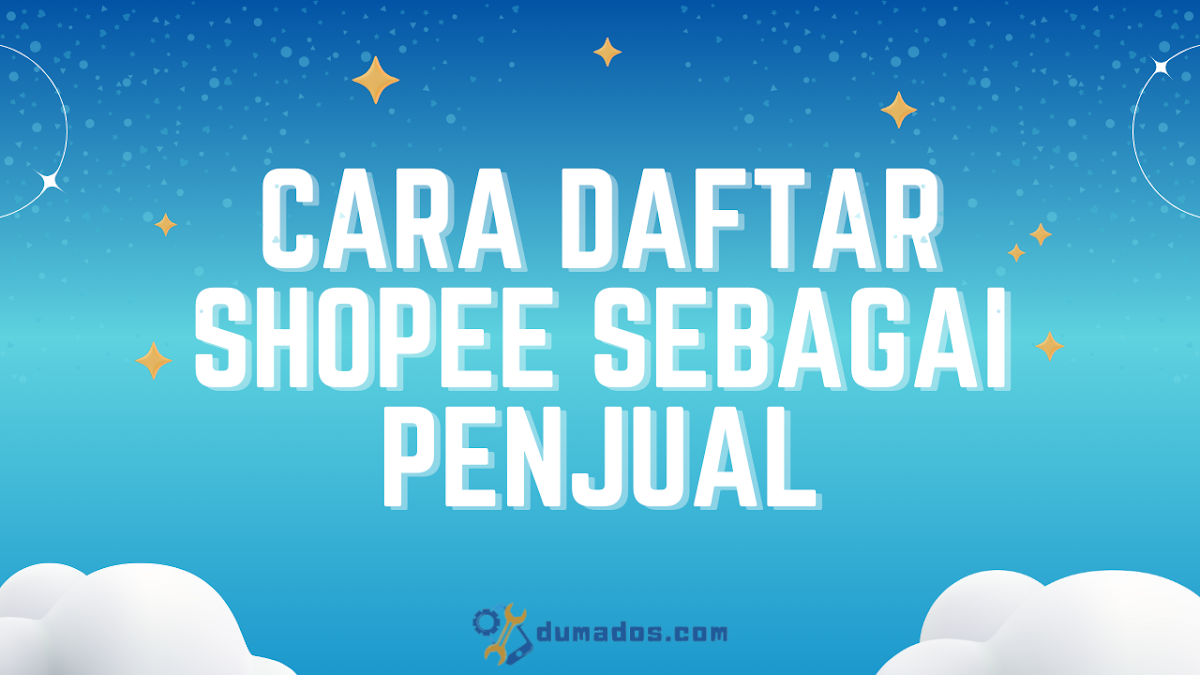 Cara Daftar Shopee Sebagai Penjual Itu Begini